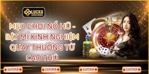 Mẹo Chơi Nổ Hũ - Bật Mí Kinh Nghiệm Quay Thưởng Từ Cao Thủ