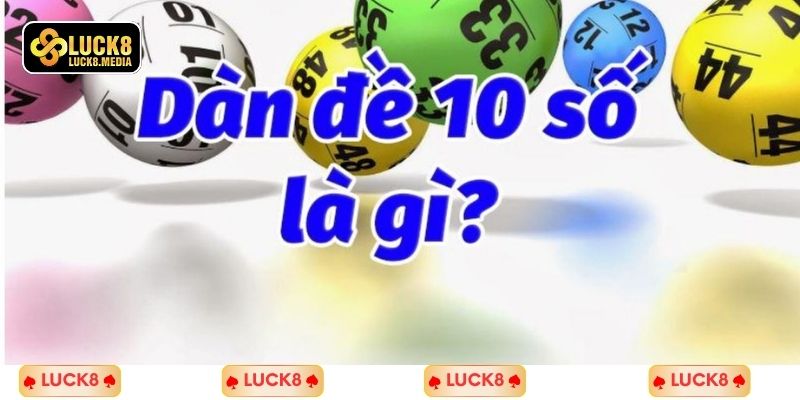 Tìm hiểu về định nghĩa dàn đề 10 số là gì?